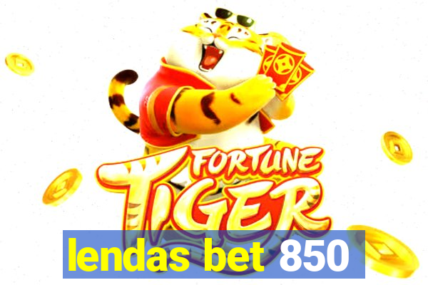 lendas bet 850